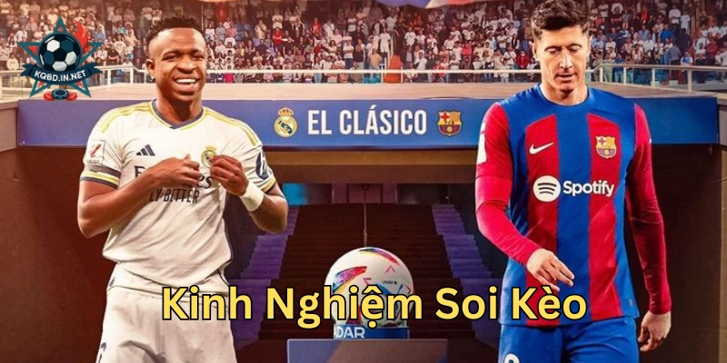 Kinh nghiệm soi kèo dành cho newbie: Từ cơ bản đến nâng cao