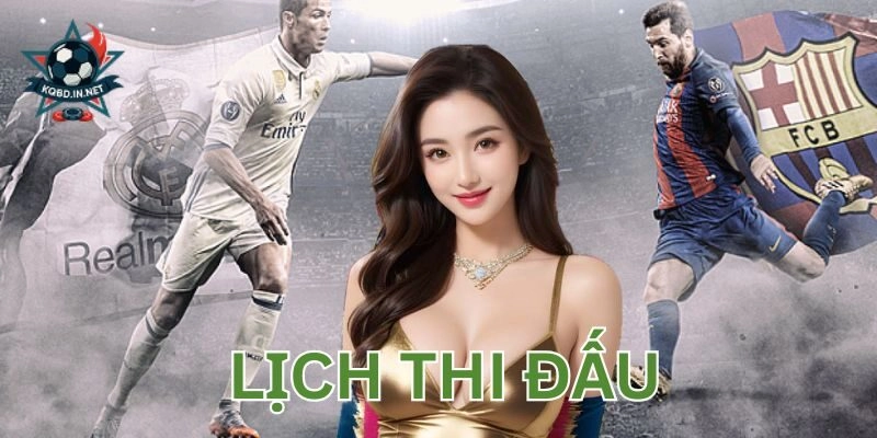 Lịch thi đấu – Yếu tố không thể thiếu trong cá cược bóng đá